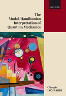 The Modal-Hamiltonian Interpretation of Quantum Mechanics : Making Sense of the Quantum World-9780198951384