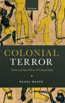 Colonial Terror : Torture and State Violence in Colonial India-9780198951612