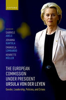 The European Commission under President Ursula von der Leyen : Gender, Leadership, Policies, and Crises-9780198953661