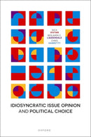 Idiosyncratic Issue Opinion and Political Choice-9780198955214