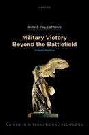 Military Victory Beyond the Battlefield : Outside Wartime-9780198955788