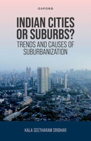 Indian Cities or Suburbs? : Trends and Causes of Suburbanization-9780198958116