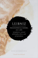 Leibniz: Philosophical Papers, 1677-1686 : Metaphysics, Natural Philosophy, Ethics, and Jurisprudence-9780198960027
