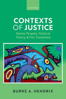 Contexts of Justice : Native Peoples, Political Theory, and Fair Treatment-9780198961000