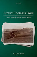 Edward Thomas's Prose : Truth, Mystery, and the Natural World-9780198965114