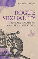 Rogue Sexuality in Early Modern English Literature : Desire, Status, Biopolitics-9780198967040