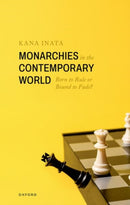 Monarchies in the Contemporary World : Born to Rule or Bound to Fade?-9780198967118
