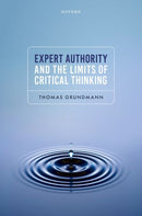 Expert Authority and the Limits of Critical Thinking-9780198971023
