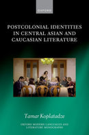 Postcolonial Identities in Central Asian and Caucasian Literature-9780198974062