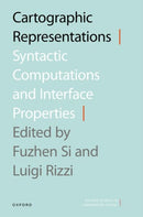 Cartographic Representations : Syntactic Computations and Interface Properties-9780198976424