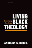 Living Black Theology : Decolonizing Knowledge-9780198976479