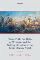 Plutarch's On the Malice of Herodotus and the Writing of History in the Greco-Roman World-9780198979180