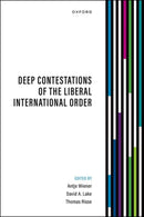 Deep Contestations of the Liberal International Order-9780198980995