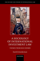 A Sociology of International Investment Law : Themes from Max Weber-9780198982708