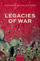 Legacies of War-9780198982906