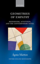 Geometries of Empathy : Modernism, Attention, and the Contemporary Novel-9780198983316