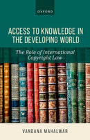 Access to Knowledge in the Developing World : The Role of International Copyright Law-9780198986751