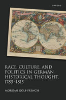 Race, Culture, and Politics in German Historical Thought, 1785-1815-9780198989790