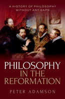 Philosophy in the Reformation : A history of philosophy without any gaps, Volume 8-9780198991236