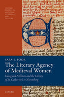 The Literary Agency of Medieval Women : Kunigund Niklasin and the Library of St. Catherine's in Nuremberg-9780198993636