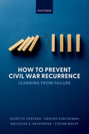 How to Prevent Civil War Recurrence : Learning from Failure-9780198993810