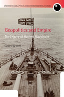 Geopolitics and Empire : The Legacy of Halford Mackinder-9780199230112