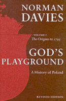 God''s Playground A History of Poland