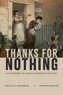 Thanks for Nothing : The Economics of Single Motherhood since 1980-9780199324323