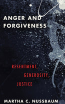 Anger and Forgiveness : Resentment, Generosity, and Justice-9780199335879