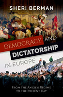 Democracy and Dictatorship in Europe : From the Ancien Regime to the Present Day-9780199373192