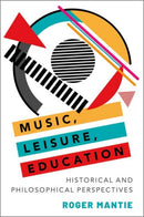 Music, Leisure, Education : Historical and Philosophical Perspectives-9780199381395