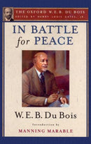 In Battle for Peace (The Oxford W. E. B. Du Bois) : The Story of My 83rd Birthday-9780199386888