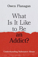 What Is It Like to Be an Addict? : Understanding Substance Abuse-9780199388929