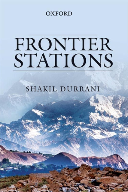 Frontier Stations: An Account of Public Service in Pakistan-9780199406036