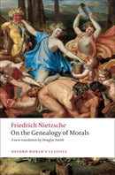 On the Genealogy of Morals : A Polemic. By way of clarification and supplement to my last book Beyond Good and Evil-9780199537082