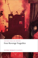 Four Revenge Tragedies : (The Spanish Tragedy, The Revenger's Tragedy, The Revenge of Bussy D'Ambois, and The Atheist's Tragedy)-9780199540532