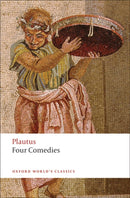 Four Comedies : The Braggart Soldier; The Brothers Menaechmus; The Haunted House; The Pot of Gold-9780199540563