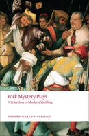 York Mystery Plays : A Selection in Modern Spelling-9780199552535
