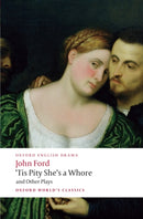 ''Tis Pity She''s a Whore and Other Plays