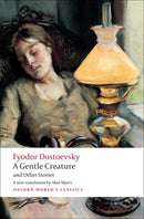 A Gentle Creature and Other Stories : White Nights; A Gentle Creature; The Dream of a Ridiculous Man-9780199555086