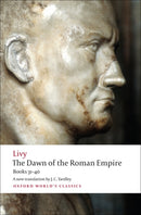 The Dawn of the Roman Empire : Books 31-40-9780199555680