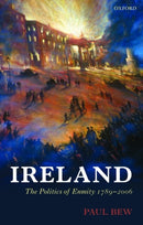 Ireland : The Politics of Enmity 1789-2006-9780199561261