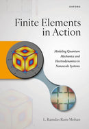 Finite Elements in Action : Modeling Quantum Mechanics and Electrodynamics in Nanoscale Systems-9780199563487