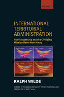 International Territorial Administration : How Trusteeship and the Civilizing Mission Never Went Away-9780199577897