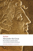 Alexander the Great : The Anabasis and the Indica-9780199587247