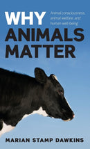 Why Animals Matter : Animal consciousness, animal welfare, and human well-being-9780199587827