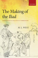 The Making of the Iliad : Disquisition and Analytical Commentary-9780199590070