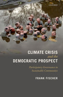 Climate Crisis and the Democratic Prospect : Participatory Governance in Sustainable Communities-9780199594924