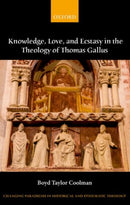Knowledge, Love, and Ecstasy in the Theology of Thomas Gallus-9780199601769