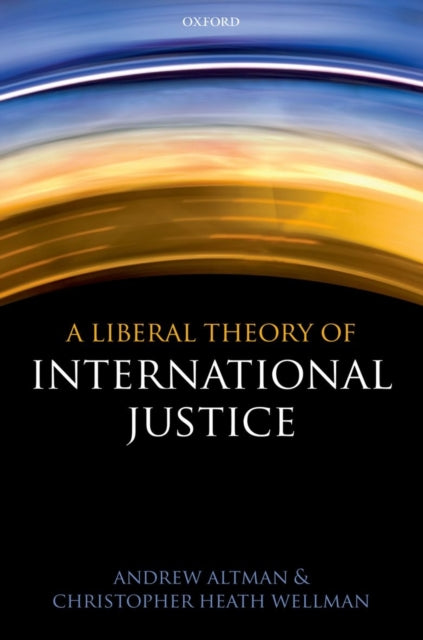 A Liberal Theory of International Justice-9780199604500
